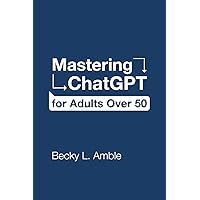Mastering ChatGPT for Adults Over 50