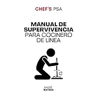 Chef's PSA: Manual de Supervivencia para Cocinero de Línea (Spanish Edition) Chef's PSA: Manual de Supervivencia para Cocinero de Línea (Spanish Edition) Paperback Kindle