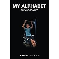 MY ALPHABET: The ABC of a Life MY ALPHABET: The ABC of a Life Paperback Kindle