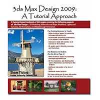 3ds Max Design 2009: A Tutorial Approach 3ds Max Design 2009: A Tutorial Approach Paperback