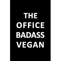 The Office Badass Vegan: Fun Vegan Blank Lined Writing Journal / Notebook | Birthday, Appreciation, Secret Santa Gift For Coworkers, Boss, Friends, Women, Girls, Men