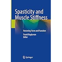 Spasticity and Muscle Stiffness: Restoring Form and Function Spasticity and Muscle Stiffness: Restoring Form and Function Hardcover Kindle Paperback
