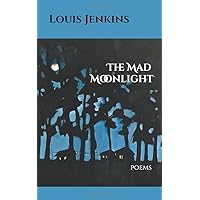 The Mad Moonlight: poems The Mad Moonlight: poems Paperback