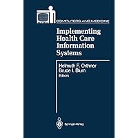 Implementing Health Care Information Systems (Computers and Medicine) Implementing Health Care Information Systems (Computers and Medicine) Kindle Hardcover Paperback