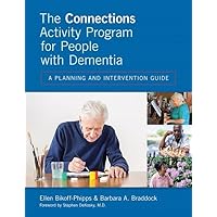 The Connections Activity Program for People with Dementia: A Planning and Intervention Guide