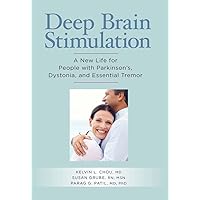 Deep Brain Stimulation: A New Life for People with Parkinson's, Dystonia, and Essential Tremor