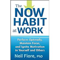 The Now Habit at Work: Perform Optimally, Maintain Focus, and Ignite Motivation in Yourself and Others The Now Habit at Work: Perform Optimally, Maintain Focus, and Ignite Motivation in Yourself and Others Kindle Hardcover Audible Audiobook Audio CD