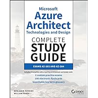 Microsoft Azure Architect Technologies and Design Complete Study Guide: Exams AZ-303 and AZ-304 Microsoft Azure Architect Technologies and Design Complete Study Guide: Exams AZ-303 and AZ-304 Paperback Kindle