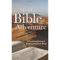 The 40-Day Bible Adventure: A Fascinating Journey to Understanding God's Word (VALUE BOOKS) The 40-Day Bible Adventure: A Fascinating Journey to Understanding God's Word (VALUE BOOKS) Mass Market Paperback Kindle Paperback