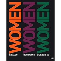 Women: Pablo Picasso, Max Beckmann, Willem de Kooning Women: Pablo Picasso, Max Beckmann, Willem de Kooning Hardcover