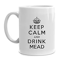 Keep calm and drink Mead Mug 11 ounces