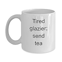 Glazier Mug Funny Novelty Coffee Cup Gift Idea Glass Worker Master Cutter Tired Glaziers Send Tea