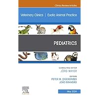 Pediatrics, An Issue of Veterinary Clinics of North America: Exotic Animal Practice, E-Book (The Clinics: Veterinary Medicine) Pediatrics, An Issue of Veterinary Clinics of North America: Exotic Animal Practice, E-Book (The Clinics: Veterinary Medicine) Kindle Hardcover