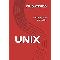 UNIX: Uma Revolução informática (Portuguese Edition) UNIX: Uma Revolução informática (Portuguese Edition) Kindle Paperback