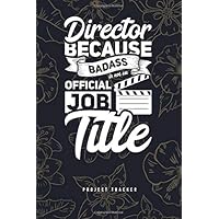 Director Because Badass Is Not An Official Job Title: Awesome Director 6 x 9, 110 pages Client Tracker
