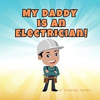 My Daddy is an Electrician!: Fun kid's book about Daddy the Electrician • Ages 3-8