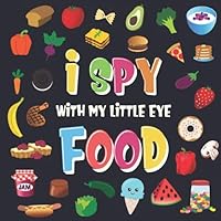 I Spy With My Little Eye - Food: A Wonderful Search and Find Game for Kids 2-4 | Can You Spot the Food That Starts With...? (I Spy Books for Kids 2-4) I Spy With My Little Eye - Food: A Wonderful Search and Find Game for Kids 2-4 | Can You Spot the Food That Starts With...? (I Spy Books for Kids 2-4) Paperback Kindle