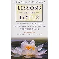 Lessons of the Lotus: Practical Spiritual Teachings of a Travelling Buddhist Monk Lessons of the Lotus: Practical Spiritual Teachings of a Travelling Buddhist Monk Hardcover Paperback