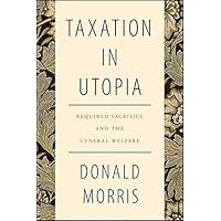 Taxation in Utopia: Required Sacrifice and the General Welfare
