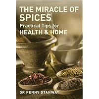Miracle of Spices: Practical Tips for Health, Home and Beauty Miracle of Spices: Practical Tips for Health, Home and Beauty Kindle Paperback