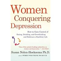 Women Conquering Depression: How to Gain Control of Eating, Drinking, and Overthinking and Embrace a Healthier Life Women Conquering Depression: How to Gain Control of Eating, Drinking, and Overthinking and Embrace a Healthier Life Kindle Paperback