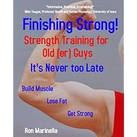 Finishing Strong!: Strength Training for Old(er) Guys