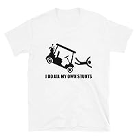 I Do All My Own Stunts Golf Cart T-Shirt | Funny Golf Shirts | Entrepreneur Graphic T-Shirt