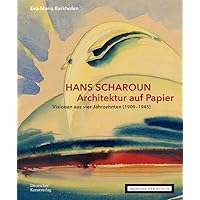 Hans Scharoun - Architektur auf Papier: Visionen aus vier Jahrzehnten (1909-1945) (German Edition) Hans Scharoun - Architektur auf Papier: Visionen aus vier Jahrzehnten (1909-1945) (German Edition) Perfect Paperback
