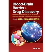 Blood-Brain Barrier in Drug Discovery: Optimizing Brain Exposure of CNS Drugs and Minimizing Brain Side Effects for Peripheral Drugs Blood-Brain Barrier in Drug Discovery: Optimizing Brain Exposure of CNS Drugs and Minimizing Brain Side Effects for Peripheral Drugs Kindle Hardcover