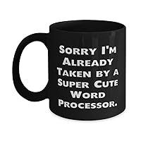 Cute Word processor 11oz 15oz Mug, Sorry I'm Already Taken by a, Gifts For Men Women, Present From Boss, Cup For Word processor, Coffee mug, Tea mug, Ceramic mug, Travel mug, Mug set, Funny mug,