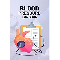 Blood Pressure Log Book: Track Daily Heart Rate And Blood Pressure At Home And Record Log In This Notebook Journal. Note Daily Pulse Rate Result. ... Low Blood Pressure And Hypertension At Home.