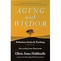 Aging with Wisdom: Reflections, Stories and Teachings Aging with Wisdom: Reflections, Stories and Teachings Paperback Kindle