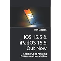 iOS 15.5 & iPadOS 15.5 Out Now: Check Out Its Amazing Features and Installation iOS 15.5 & iPadOS 15.5 Out Now: Check Out Its Amazing Features and Installation Kindle Paperback