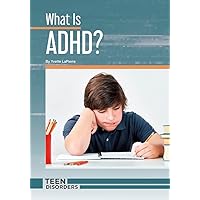 What Is Adhd? (Teen Disorders)
