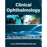 Clinical Ophthalmology - 2023 (The Clinical Medicine Series) Clinical Ophthalmology - 2023 (The Clinical Medicine Series) Kindle