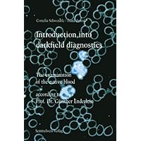 Introduction into darkfield diagnostics: The examination of native blood according to Prof. Dr. Günther Enderlein Introduction into darkfield diagnostics: The examination of native blood according to Prof. Dr. Günther Enderlein Hardcover
