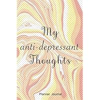 My Anti Depressant Thoughts Journal Planner: mental health counselors recognize the needs of the trauma victims and clients who lack the words to ... one who speak hope to those who are hurting
