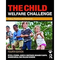 The Child Welfare Challenge: Policy, Practice, and Research (Modern Applications of Social Work Series) The Child Welfare Challenge: Policy, Practice, and Research (Modern Applications of Social Work Series) Paperback eTextbook Hardcover