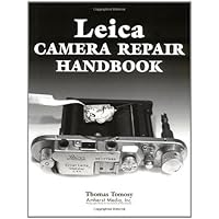 Leica Camera Repair Handbook: Repairing and Restoring Collectible Leica Cameras Leica Camera Repair Handbook: Repairing and Restoring Collectible Leica Cameras Kindle Paperback