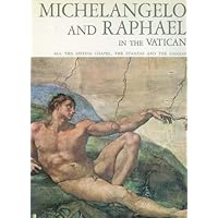 Michelangelo and Raphael with Botticelli, Perugino, Signorelli, Ghirlandaio and Rosselli in the Vatican. All the Sistine Chapel, the Stanzas and the Loggias. Michelangelo and Raphael with Botticelli, Perugino, Signorelli, Ghirlandaio and Rosselli in the Vatican. All the Sistine Chapel, the Stanzas and the Loggias. Hardcover Paperback
