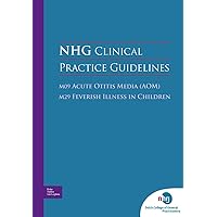 NHG clinical practice guidelines: M09 Acute Otitis Media (AOM) M29 Feverish illness in Children NHG clinical practice guidelines: M09 Acute Otitis Media (AOM) M29 Feverish illness in Children Paperback