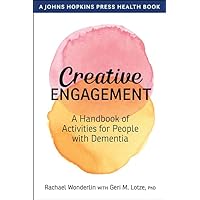 Creative Engagement: A Handbook of Activities for People with Dementia (A Johns Hopkins Press Health Book) Creative Engagement: A Handbook of Activities for People with Dementia (A Johns Hopkins Press Health Book) Paperback Kindle Hardcover