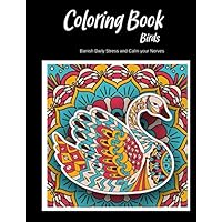 Coloring Book : Birds: An Adult Coloring Book, Fun, Easy, and Relaxing Coloring Pages for Stress Relief and Relaxation (Vol.)