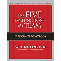 The Five Dysfunctions of a Team: Participant Workbook The Five Dysfunctions of a Team: Participant Workbook Paperback