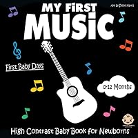 My First Music, High Contrast Baby Book for Newborns, 0-12 Months: Black and White Images to Develop Babies Eyesight | Infants Visual Stimulation