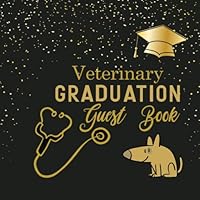 Veterinary Graduation Guest Book: Guest Special Message, Comment, Advice, And Celebration of School Of Veterinary Medicine