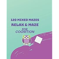 120 Mixed Mazes for Cognition: Improve Hand Eye Coordination and Problem Solving Skills