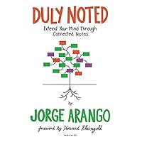 Duly Noted: Extend Your Mind through Connected Notes Duly Noted: Extend Your Mind through Connected Notes Kindle Paperback
