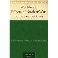 Worldwide Effects of Nuclear War: Some Perspectives Worldwide Effects of Nuclear War: Some Perspectives Kindle Paperback Hardcover MP3 CD Library Binding