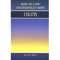Colitis (How to Cope Successfully With) Colitis (How to Cope Successfully With) Kindle Paperback